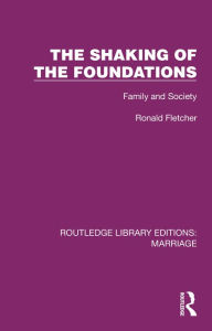 Title: The Shaking of the Foundations: Family and Society, Author: Ronald Fletcher
