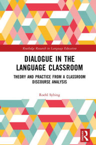 Title: Dialogue in the Language Classroom: Theory and Practice from a Classroom Discourse Analysis, Author: Roehl Sybing