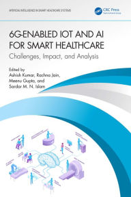 Title: 6G-Enabled IoT and AI for Smart Healthcare: Challenges, Impact, and Analysis, Author: Ashish Kumar