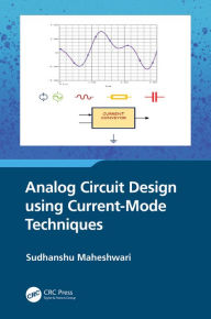 Title: Analog Circuit Design using Current-Mode Techniques, Author: Sudhanshu Maheshwari