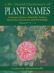 Title: CRC World Dictionary of Plant Names: Common Names, Scientific Names, Eponyms. Synonyms, and Etymology, Author: Umberto Quattrocchi