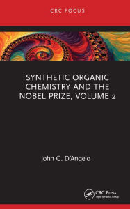 Title: Synthetic Organic Chemistry and the Nobel Prize, Volume 2, Author: John G. D'Angelo