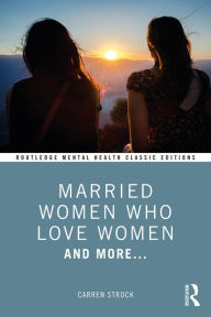 Title: Married Women Who Love Women: And More..., Author: Carren Strock