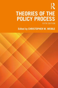 Title: Theories Of The Policy Process, Author: Christopher M. Weible