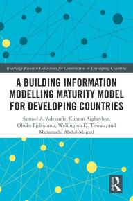 Title: A Building Information Modelling Maturity Model for Developing Countries, Author: Samuel Adekunle