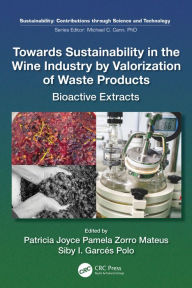 Title: Towards Sustainability in the Wine Industry by Valorization of Waste Products: Bioactive Extracts, Author: Patricia Joyce Pamela Zorro Mateus