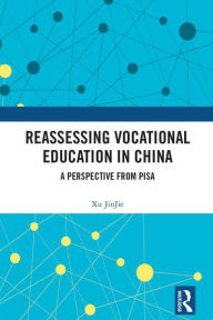 Title: Reassessing Vocational Education in China: A Perspective From PISA, Author: Xu JinJie