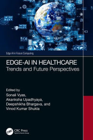Title: Edge-AI in Healthcare: Trends and Future Perspectives, Author: Sonali Vyas