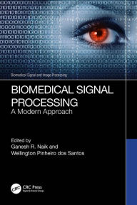 Title: Biomedical Signal Processing: A Modern Approach, Author: Ganesh R. Naik