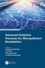 Title: Advanced Oxidation Processes for Micropollutant Remediation, Author: Mohammad Khalid