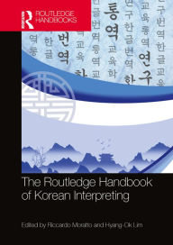 Title: The Routledge Handbook of Korean Interpreting, Author: Riccardo Moratto