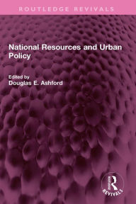 Title: National Resources and Urban Policy, Author: Douglas E. Ashford