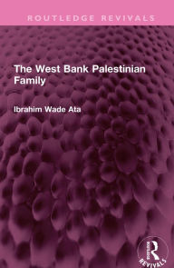 Title: The West Bank Palestinian Family, Author: Ibrahim Wade Ata