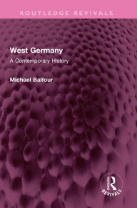 Title: West Germany: A Contemporary History, Author: Michael Balfour