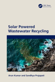 Title: Solar Powered Wastewater Recycling, Author: Arun Kumar