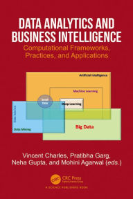 Title: Data Analytics and Business Intelligence: Computational Frameworks, Practices, and Applications, Author: Vincent Charles