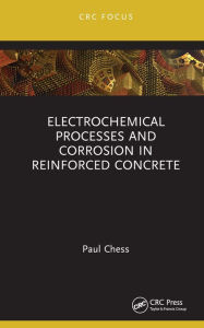Title: Electrochemical Processes and Corrosion in Reinforced Concrete, Author: Paul Chess