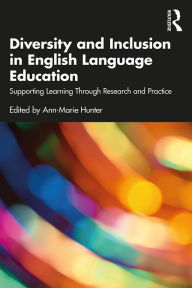 Title: Diversity and Inclusion in English Language Education: Supporting Learning Through Research and Practice, Author: Ann-Marie Hunter