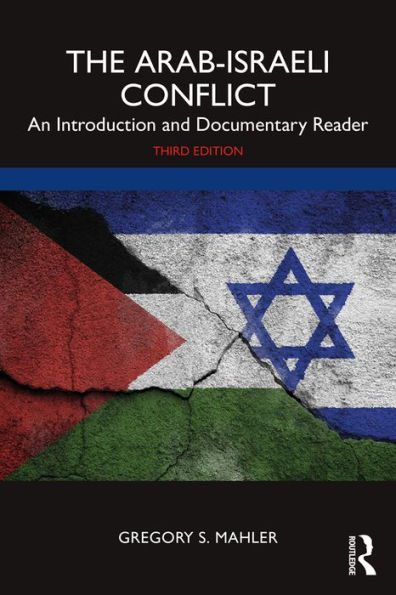 The Arab-Israeli Conflict: An Introduction and Documentary Reader