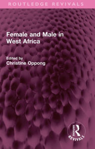 Title: Female and Male in West Africa, Author: Christine Oppong