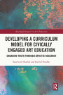 Developing a Curriculum Model for Civically Engaged Art Education: Engaging Youth through Artistic Research