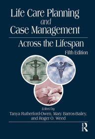 Title: Life Care Planning and Case Management Across the Lifespan, Author: Tanya Rutherford-Owen