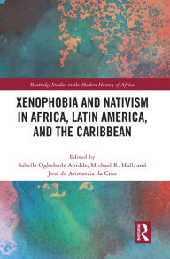 Title: Xenophobia and Nativism in Africa, Latin America, and the Caribbean, Author: Sabella O. Abidde