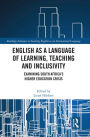 English as a Language of Learning, Teaching and Inclusivity: Examining South Africa's Higher Education Crisis