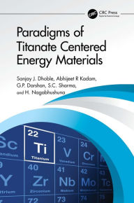 Title: Paradigms of Titanate Centered Energy Materials, Author: Sanjay J. Dhoble