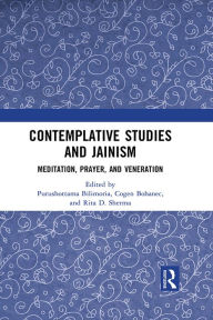 Title: Contemplative Studies & Jainism: Meditation, Prayer, and Veneration, Author: Purushottama Bilimoria