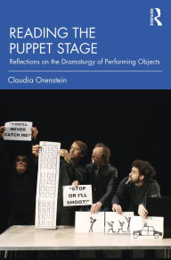 Title: Reading the Puppet Stage: Reflections on the Dramaturgy of Performing Objects, Author: Claudia Orenstein