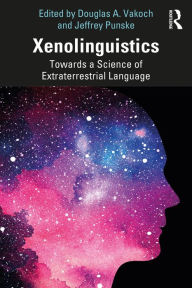 Title: Xenolinguistics: Towards a Science of Extraterrestrial Language, Author: Douglas A. Vakoch
