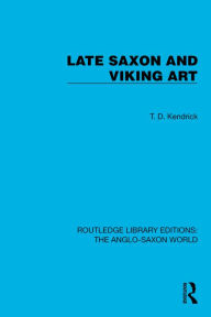Title: Late Saxon and Viking Art, Author: T.D. Kendrick