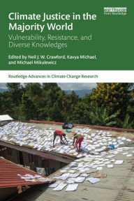 Title: Climate Justice in the Majority World: Vulnerability, Resistance, and Diverse Knowledges, Author: Neil J.W. Crawford