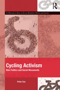 Title: Cycling Activism: Bike Politics and Social Movements, Author: Peter Cox