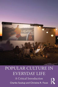 Title: Popular Culture in Everyday Life: A Critical Introduction, Author: Charles Soukup