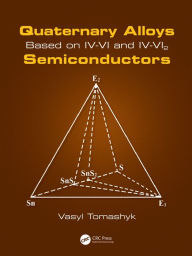 Title: Quaternary Alloys Based on IV-VI and IV-VI2 Semiconductors, Author: Vasyl Tomashyk