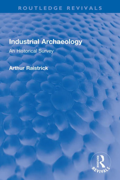 Industrial Archaeology: An Historical Survey