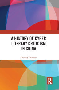 Title: A History of Cyber Literary Criticism in China, Author: Ouyang Youquan