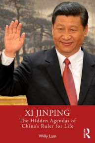 Title: Xi Jinping: The Hidden Agendas of China's Ruler for Life, Author: Willy Lam