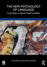 Title: The New Psychology of Language: From Body to Mental Model and Back, Author: Ton Dijkstra