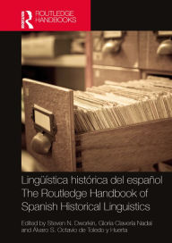 Title: Lingüística histórica del español / The Routledge Handbook of Spanish Historical Linguistics, Author: Steven N. Dworkin