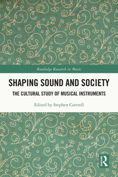 Shaping Sound and Society: The Cultural Study of Musical Instruments