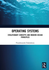 Title: Operating Systems: Evolutionary Concepts and Modern Design Principles, Author: Pranabananda Chakraborty