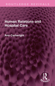 Title: Human Relations and Hospital Care, Author: Ann Cartwright