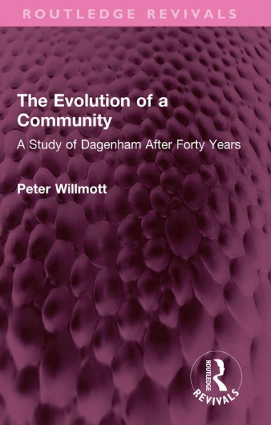 The Evolution of a Community: A Study of Dagenham After Forty Years