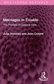 Title: Marriages in Trouble: The Process of Seeking Help, Author: Julia Brannen