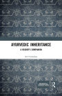 Ayurvedic Inheritance: A Reader's Companion