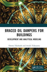 Title: Braced Oil Dampers for Buildings: Development and Analytical Modeling, Author: Osamu Takahashi