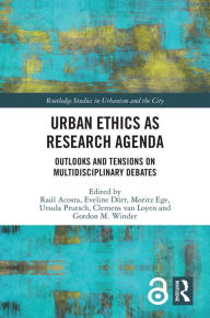 Title: Urban Ethics as Research Agenda: Outlooks and Tensions on Multidisciplinary Debates, Author: Raúl Acosta